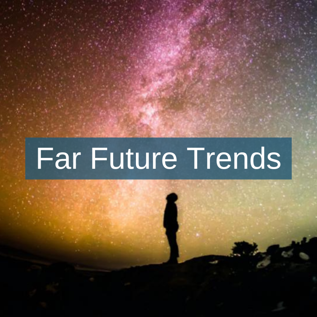 Far Future Trends
